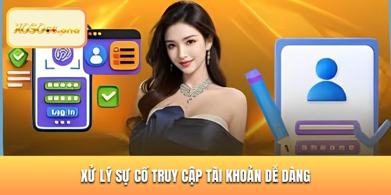 Xử lý sự cố truy cập tài khoản dễ dàng