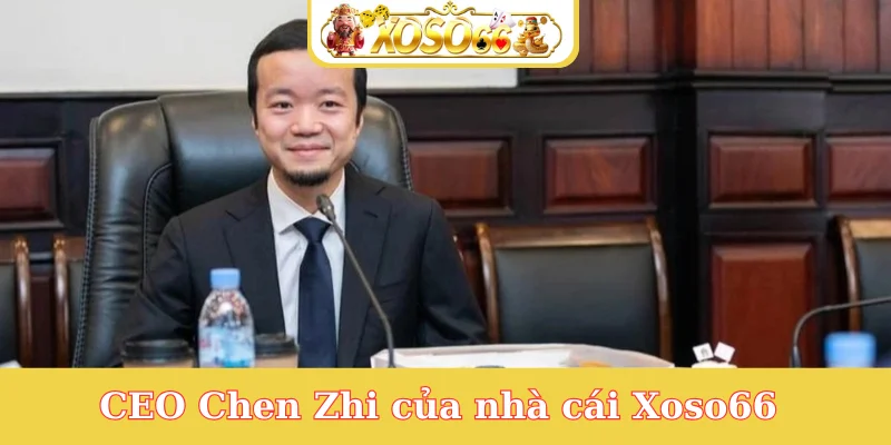 ceo-chen-zhi-cua-nha-cai-xoso66
