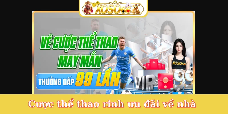 cuoc-the-thao-rinh-uu-dai-ve-nha