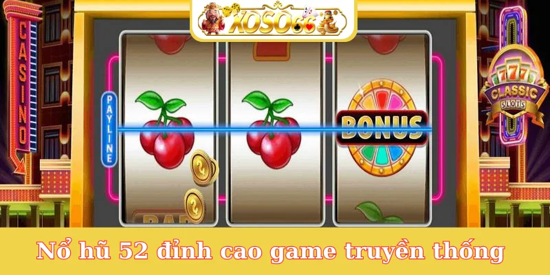 no-hu-52-dinh-cao-game-truyen-thong