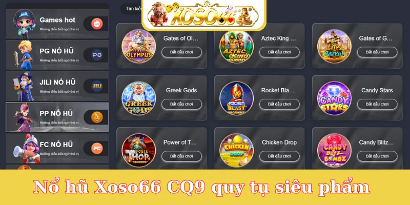 Nổ hũ Xoso66 CQ9 quy tụ siêu phẩm
